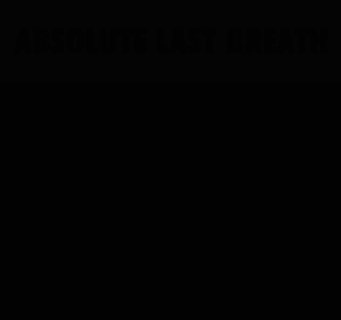 Absolute Cinema Absolute Last Breath GIF