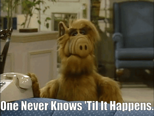 Alf One Never Knows GIF