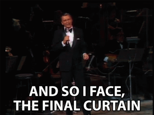 And So I Face The Final Curtain Curtain Call GIF