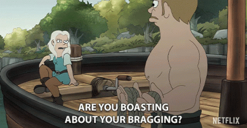 Are You Boasting About Your Bragging Boasting GIF