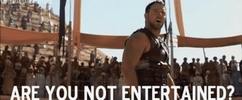 Are You Not Entertained GIF