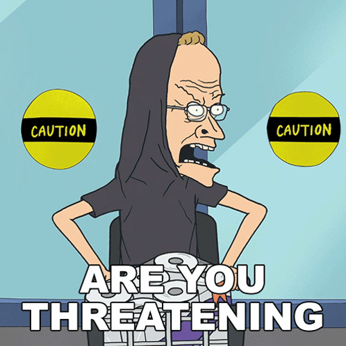 Are You Threatening Me Beavis GIF
