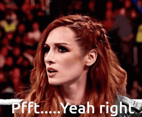 Becky Lynch Pfft Yeah Right GIF