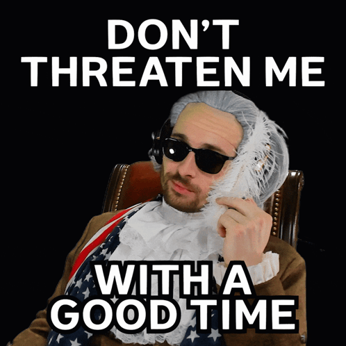 Benjammins Don'T Threaten Me With A Good Time GIF