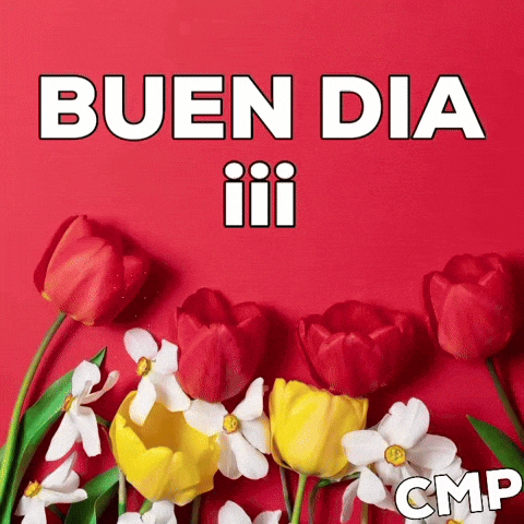 Buenos Días Buen Día Goodmorning Flores Flowers Cmpbycosart GIF