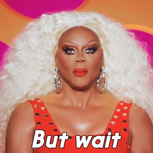 But Wait Rupaul GIF