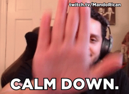 Calm Down You Need To Calm Down GIF