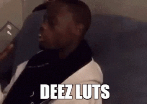 Deez Luts GIF
