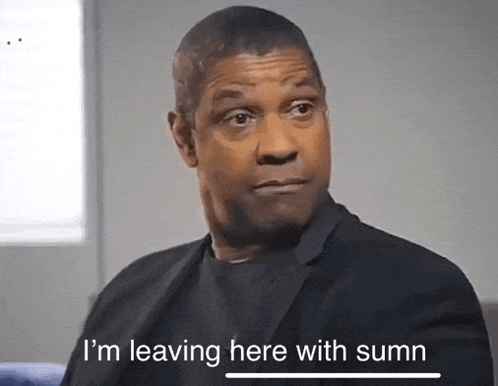 Denzel Leaving Here With Something Meme
