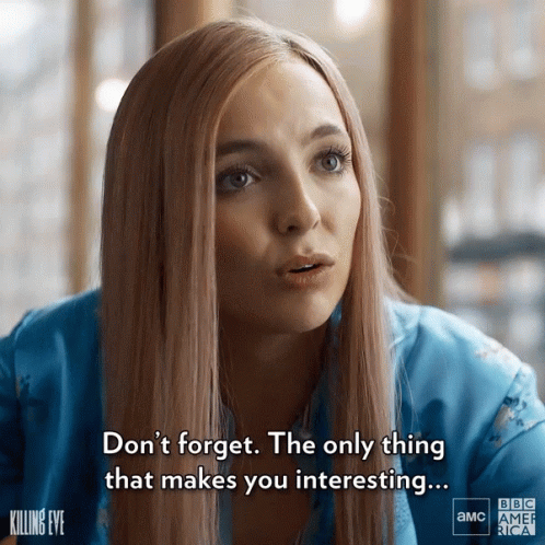 Dont Forget Im The Only Thing That Makes You Interesting GIF