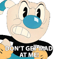 Dont Get Mad At Me Mugman Sticker