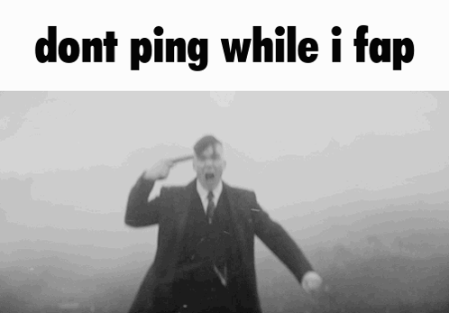 Dont Ping Me While I Fap GIF