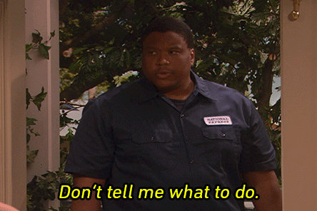 Don'T Tell Me What To Do Dont Tell Me What To Do GIF