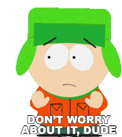 Dont Worry About It Dude Kyle Broflovski Sticker