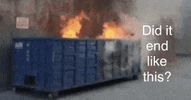 Dumpster Fire Mess Meme