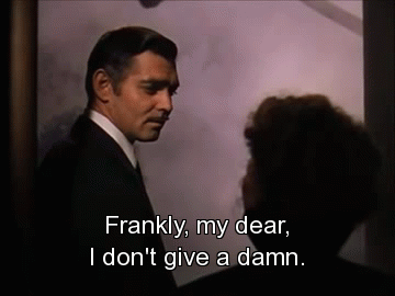 Gone With The Wind: Frankly, My Dear, I Don'T Give A Damn. GIF