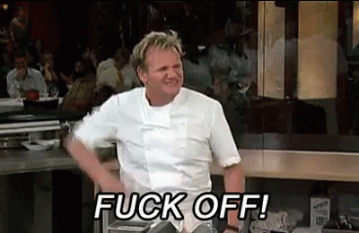 Gordon Ramsay Fuck Off GIF