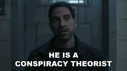He Is A Conspiracy Theorist Luke Alvez GIF