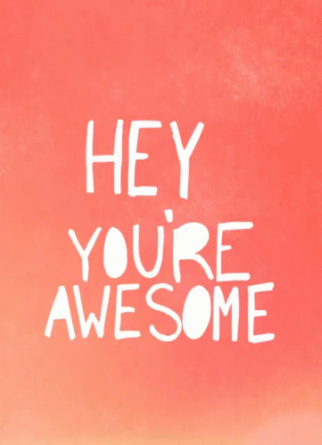 Hey Youre Awesome GIF