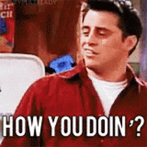 How You Doin GIF