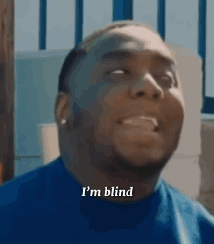 I Can'T Even See You Sir I Am Blind GIF