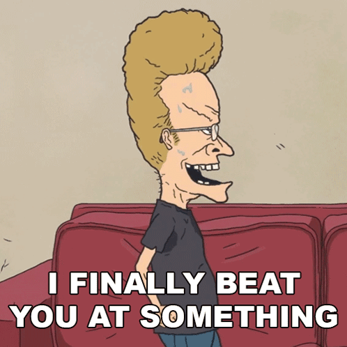 I Finally Beat You At Something Beavis GIF