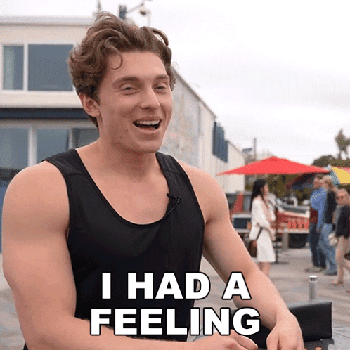 I Had A Feeling You'Re Gonna Say That Brandon William GIF