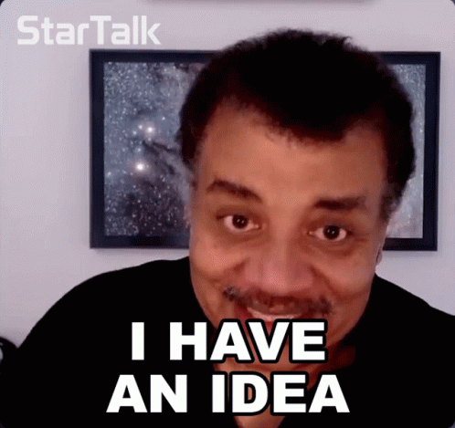 I Have An Idea Neil Degrasse Tyson GIF