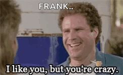 I Like You Youre Crazy GIF