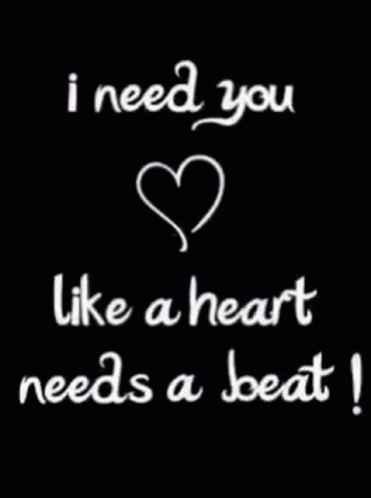 I Need You Like A Heart Needs A Beat I Love You GIF