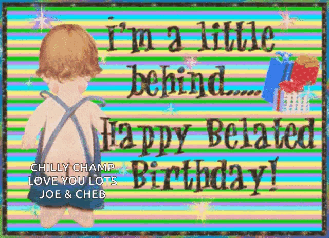 Im A Little Behind Happy Belated Birthday GIF
