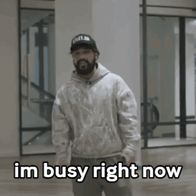 Im Busy Im Busy Right Now GIF