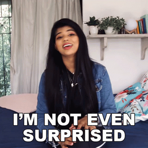 Im Not Even Surprised Shreya GIF