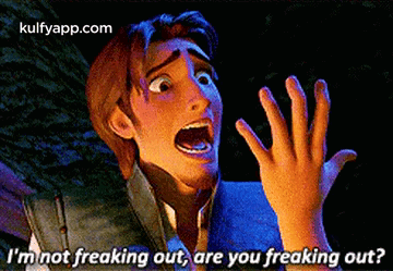 I'M Not Freaking Out, Are You Freaking Out?.Gif GIF