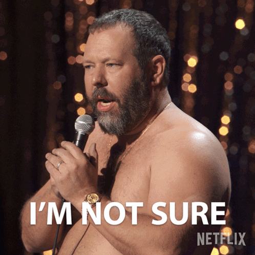 I'M Not Sure Bert Kreischer GIF