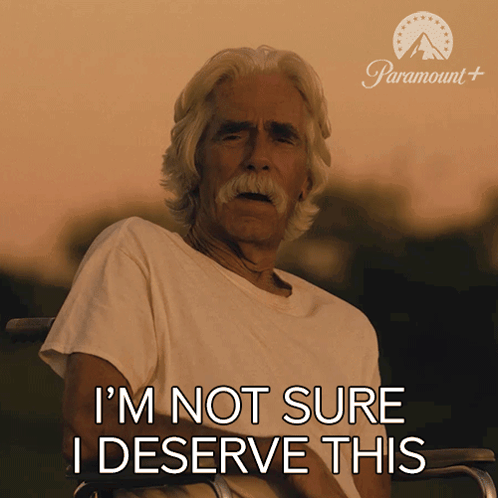 I'M Not Sure I Deserve This Tl GIF