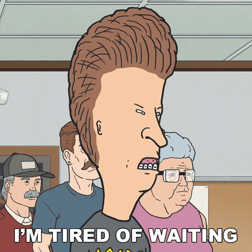I'M Tired Of Waiting Butt-head GIF