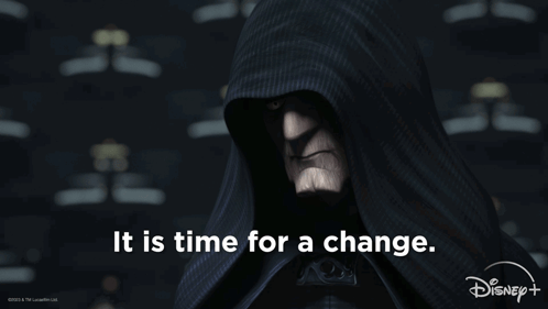 It Is Time For A Change Darth Sidious GIF