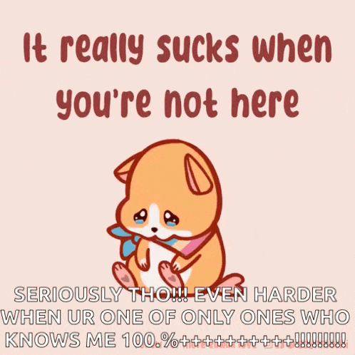 It-really-sucks-when-youre-not-here Miss-you GIF