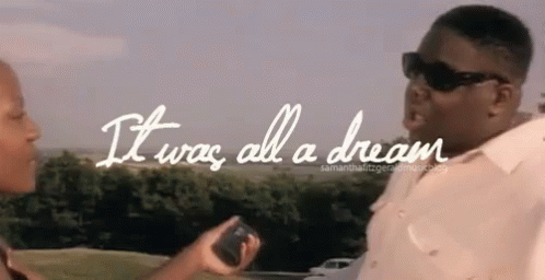 It Was All A Dream GIF