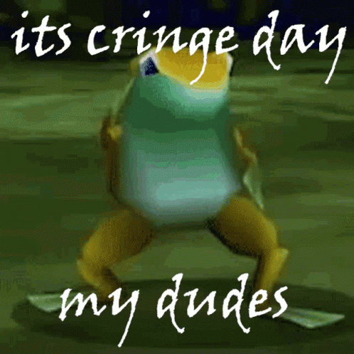 Its Cringe Day My Dudes GIF
