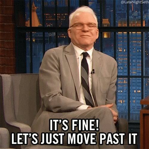 Its Fine Lets Just Move Past It GIF