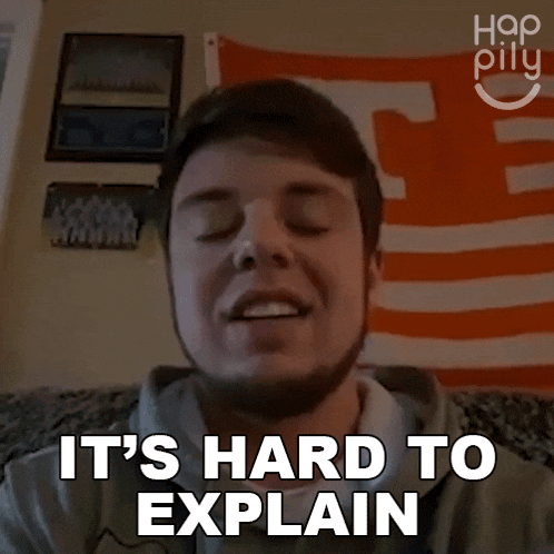 Its Hard To Explain Happily GIF