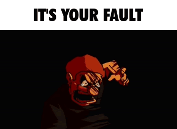It'S Your Fault Does Bad Things Guy GIF