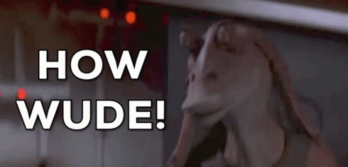 Jar Jar How Wude GIF