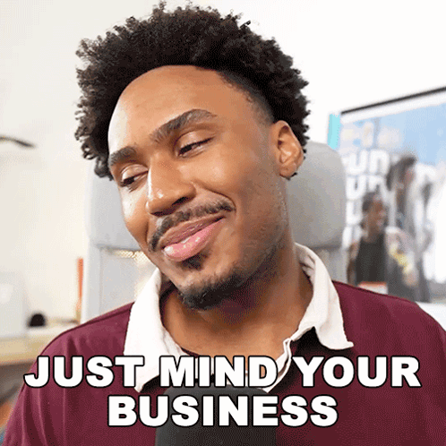 Just Mind Your Business Imurgency GIF