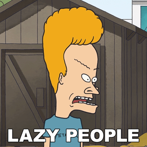 Lazy People Beavis GIF