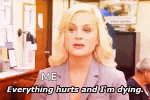 Me Everything Hurts Me GIF