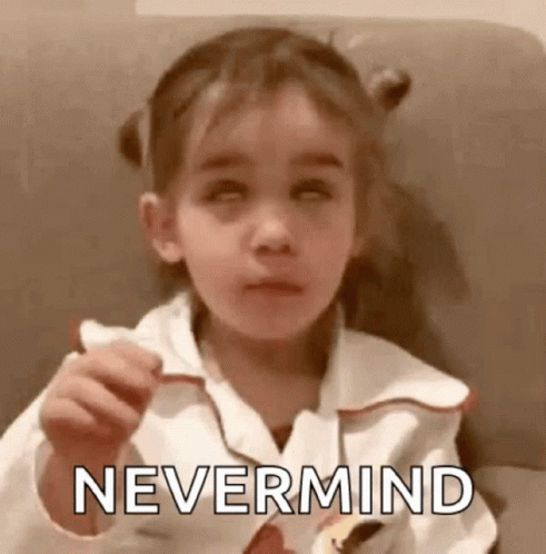 Nevermind Ok GIF