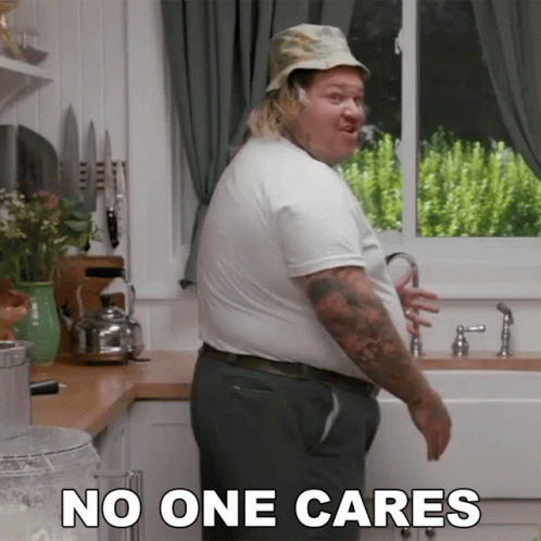 No One Cares Matty Matheson GIF